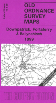 Alan Godfrey Map: Downpatrick, Portaferry & Ballynahinch 1899